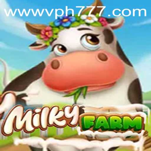 MilkyFarm: A Comprehensive Guide to the Game with VPH777